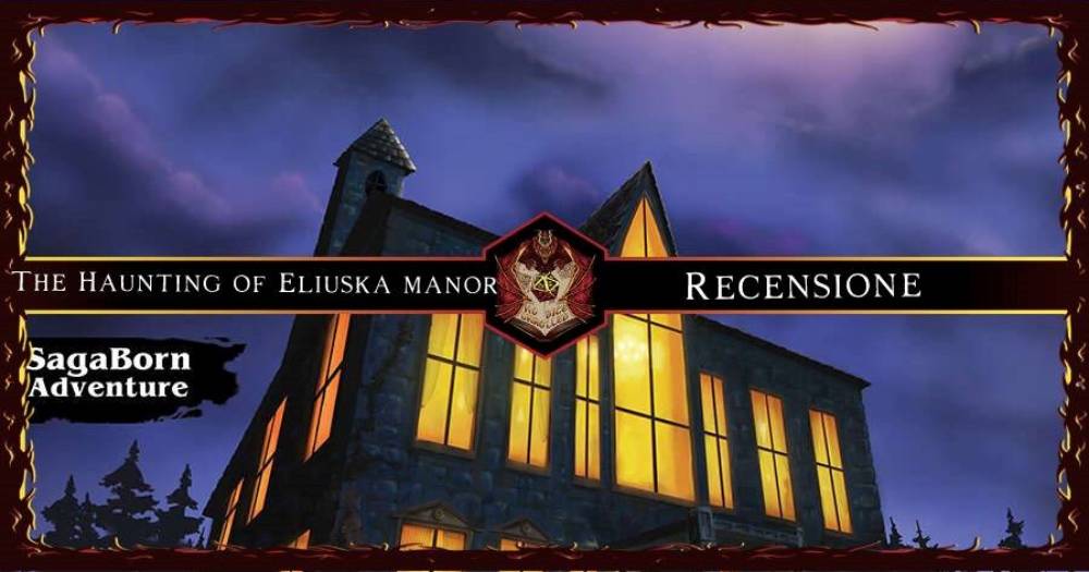 The Haunting of Eliuska Manor [ SagaBorn ] | Recensione